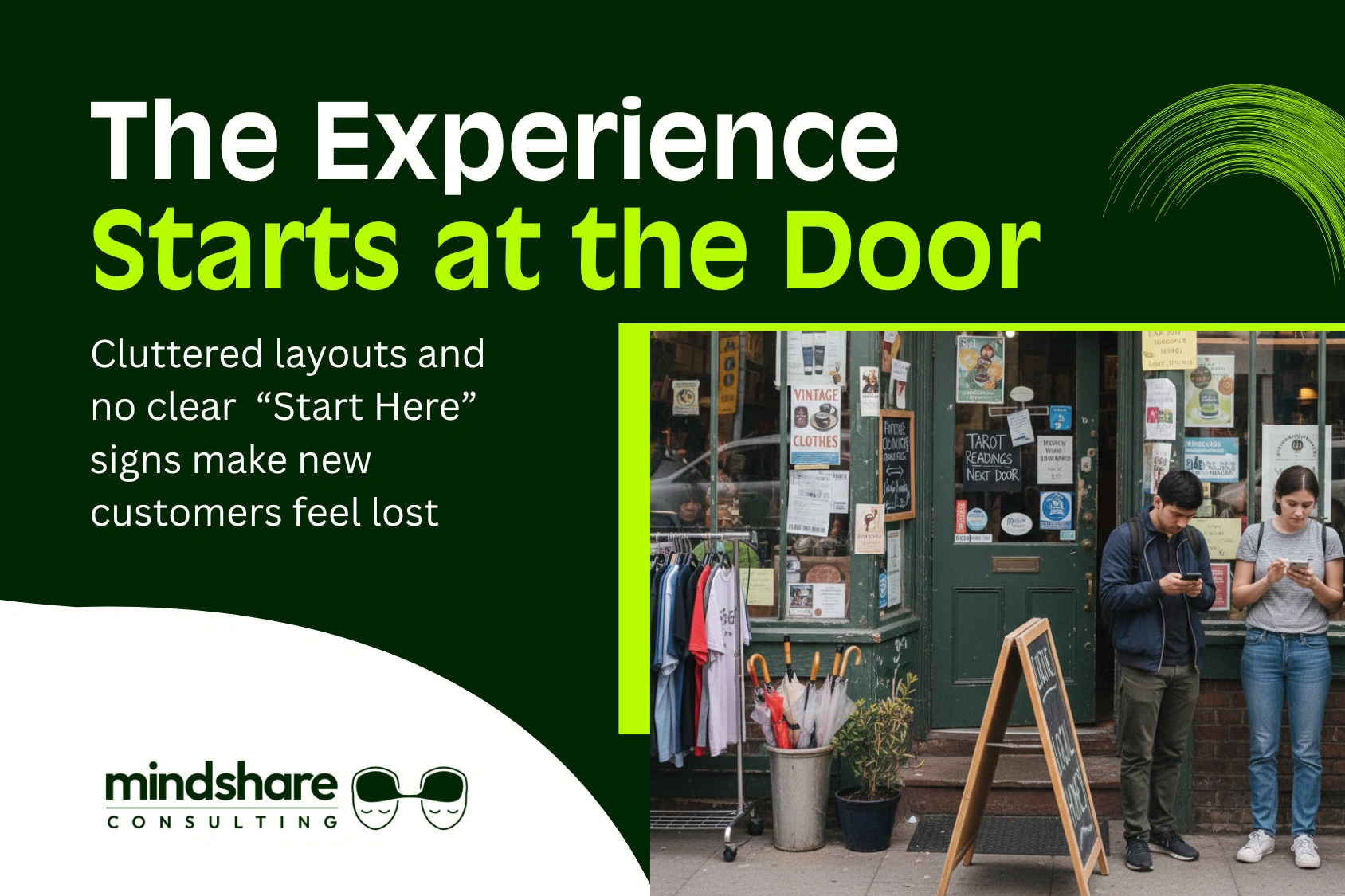 Cluttered store entrance with no clear “Start Here” sign, making new customers feel lost